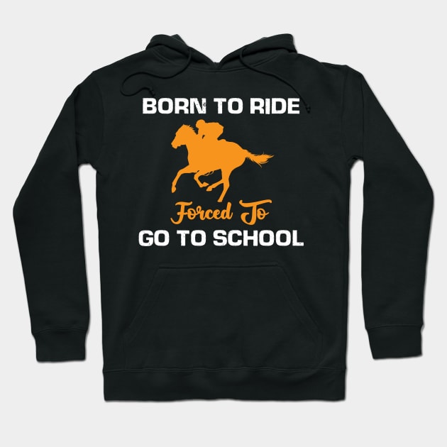 Born to Ride Forced to Go to school Hoodie by busines_night